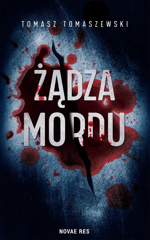 Tytuł: Żądza mordu
Autor: Tomasz Tomaszewski
Wydawnictwo: Novae Res
Formaty: MOBI, EPUB