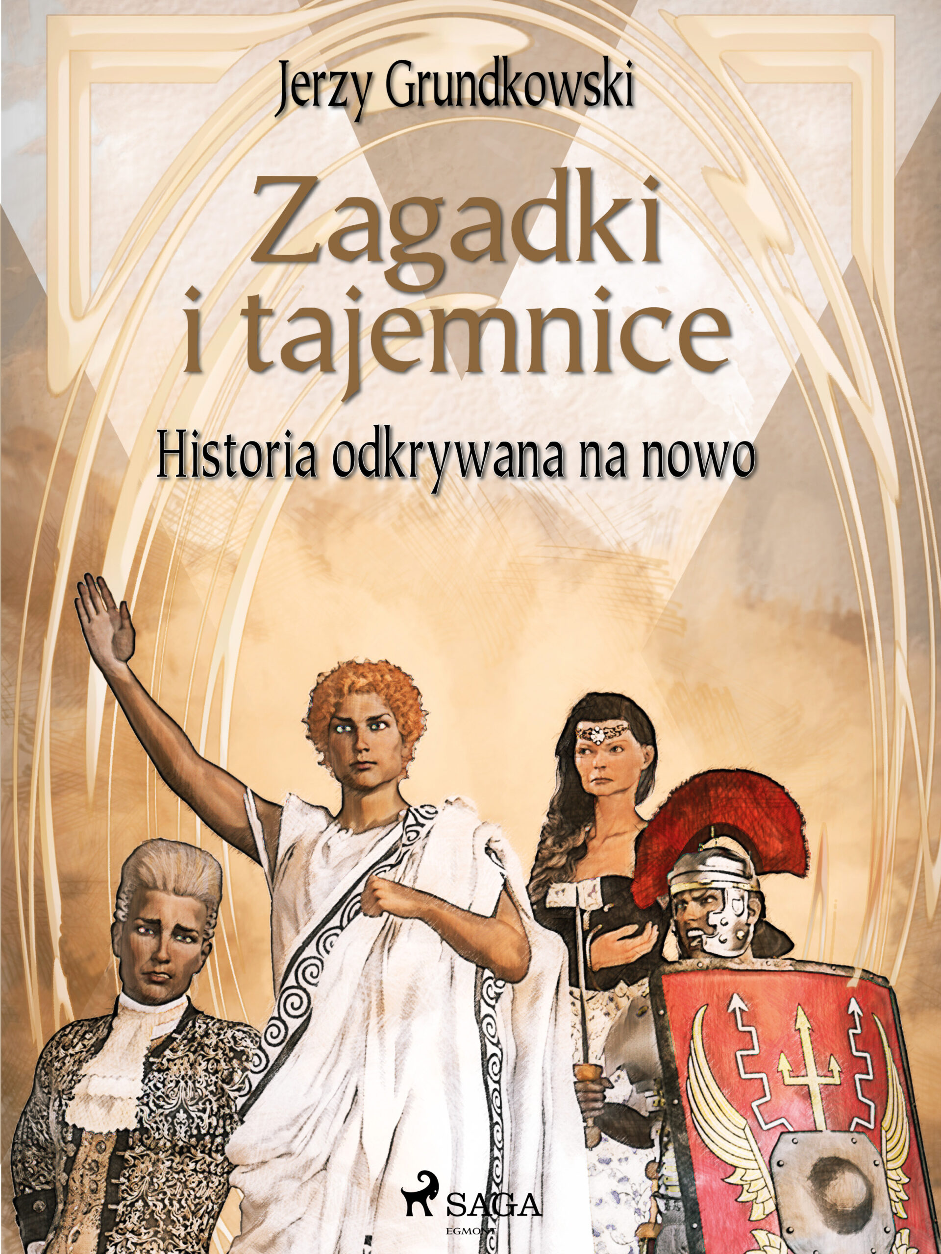 Tytuł: Zagadki i tajemnice. Historia odkrywana na nowo
Autor: Jerzy Grundkowski
Wydawnictwo: SAGA Egmont
Formaty: EPUB, MOBI