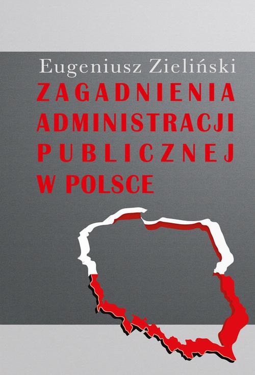 Tytuł: Zagadnienia administracji publicznej w Polsce
Autor: Eugeniusz Zieliński
Wydawnictwo: Aspra
Formaty: PDF