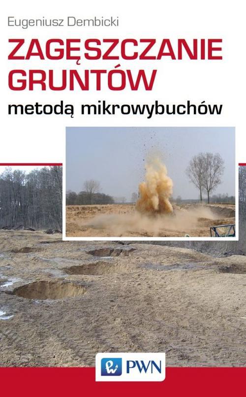 Tytuł: Zagęszczanie gruntów metodą mikrowybuchów
Autor: Eugeniusz Dembicki
Wydawnictwo: Wydawnictwo Naukowe PWN
Formaty: MOBI, EPUB