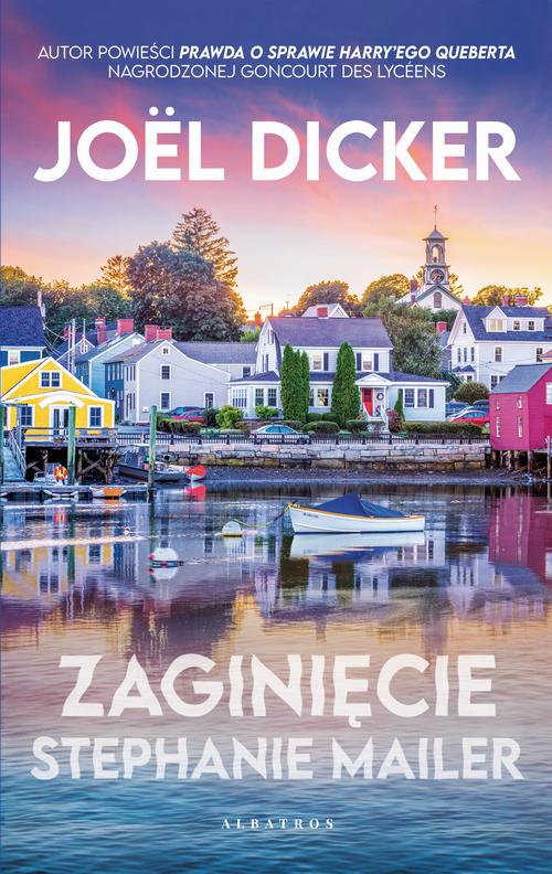 Tytuł: ZAGINIĘCIE STEPHANIE MAILER
Autor: Joel Dicker
Wydawnictwo: Albatros
Formaty: EPUB, MOBI