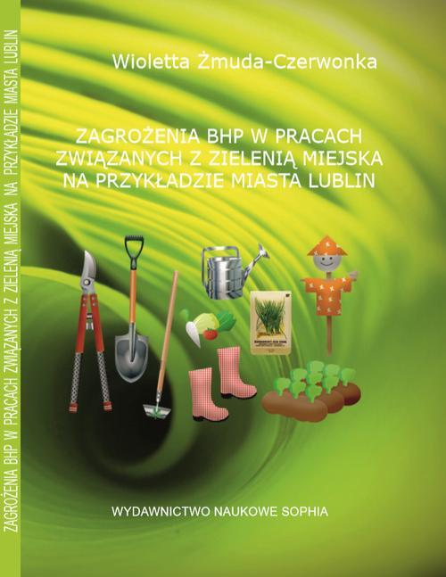 Tytuł: ZAGROŻENIA BHP W PRACACH ZWIĄZANYCH Z ZIELENIĄ MIEJSKĄ NA PRZYKŁADZIE MIASTA LUBLIN
Autor: Wioletta Żmuda -Czerwonka
Wydawnictwo: Sophia
Formaty: PDF