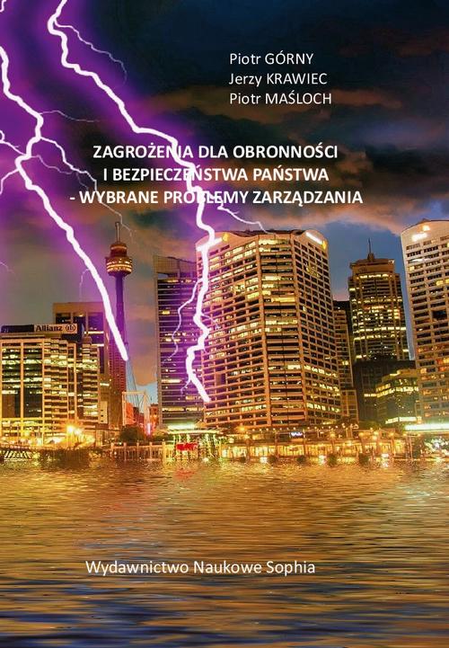 Tytuł: Zagrożenia dla obronności i bezpieczeństwa państwa - Wybrane problemy zarządzania
Autor: Piotr Górny, Jerzy Krawiec, Piotr Maśloch
Wydawnictwo: Sophia
Formaty: PDF