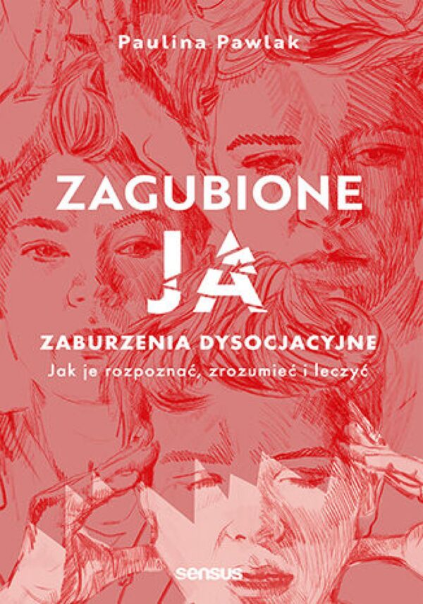 Zagubione ja. Zaburzenia dysocjacyjne - jak je rozpoznać, zrozumieć i leczyć. — okładka