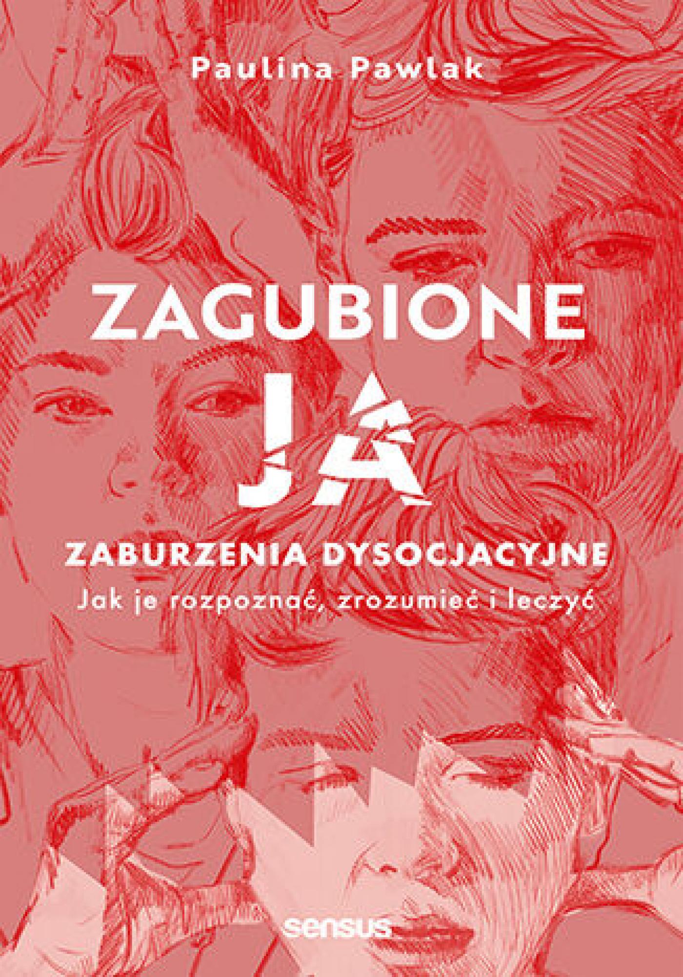 Tytuł: Zagubione ja. Zaburzenia dysocjacyjne - jak je rozpoznać, zrozumieć i leczyć.
Autor: Paulina Pawlak
Wydawnictwo: Sensus
Formaty: EPUB, PDF, MOBI