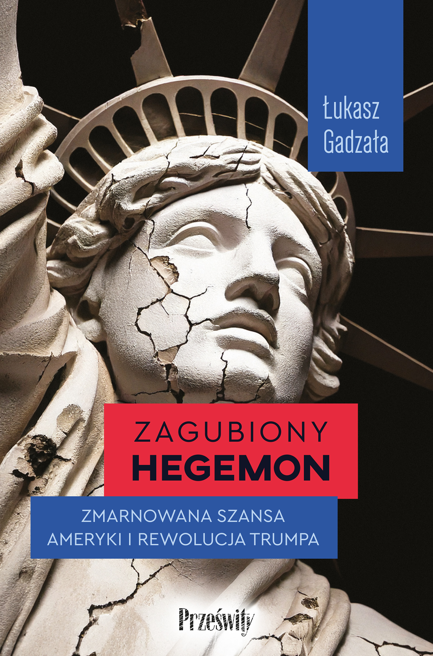 Tytuł: Zagubiony hegemon. Zmarnowana szansa Ameryki i rewolucja Trumpa
Autor: Łukasz Gadzała
Wydawnictwo: Prześwity
Formaty: EPUB, MOBI