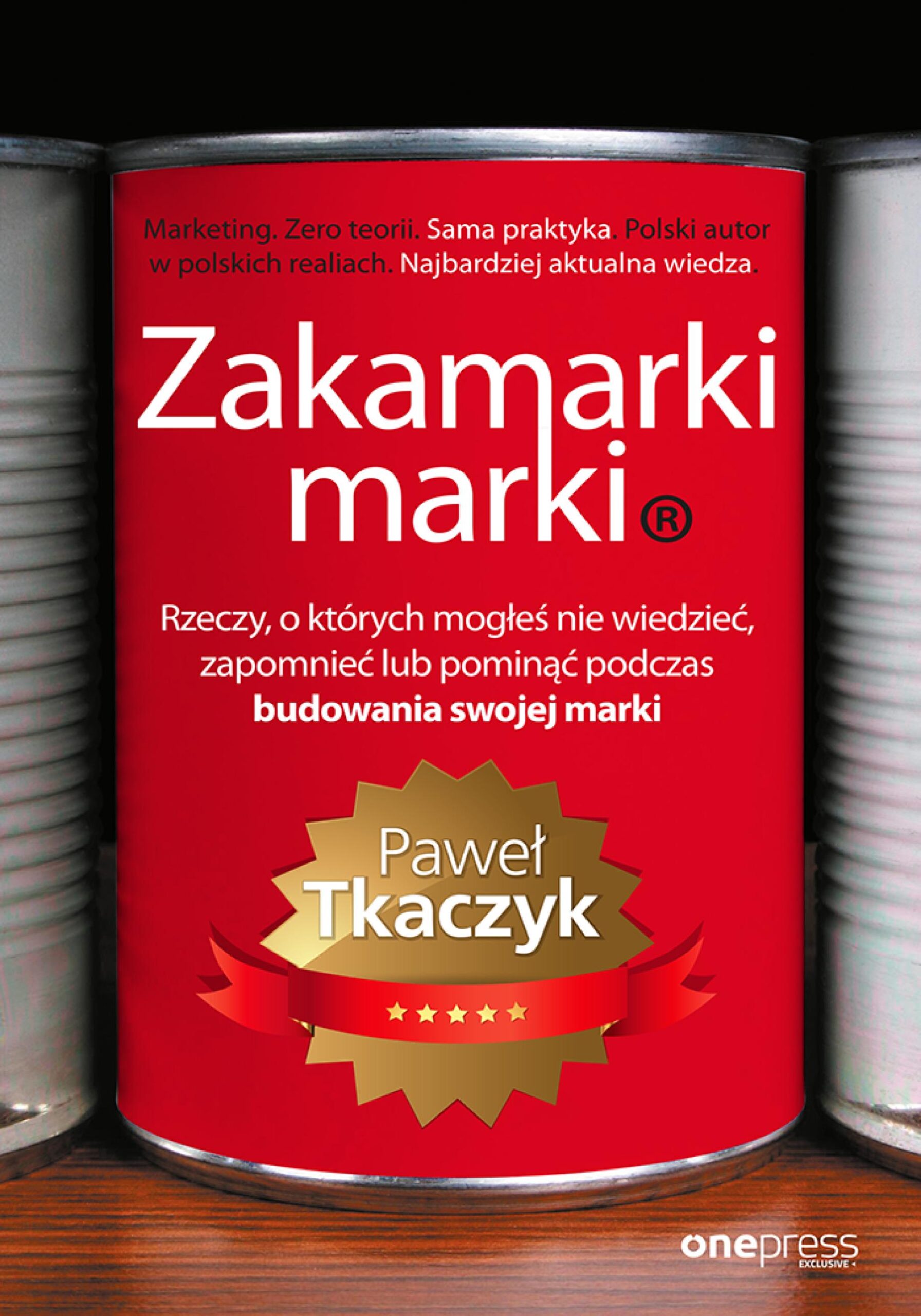 Tytuł: Zakamarki marki. Rzeczy, o których mogłeś nie wiedzieć, zapomnieć lub pominąć podczas budowania swojej marki
Autor: Paweł Tkaczyk
Wydawnictwo: Onepress
Formaty: EPUB, PDF, MOBI