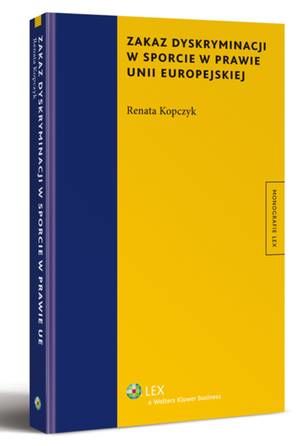 Tytuł: Zakaz dyskryminacji w sporcie w prawie Unii Europejskiej
Autor: Renata Kopczyk
Wydawnictwo: Wolters Kluwer
Formaty: PDF