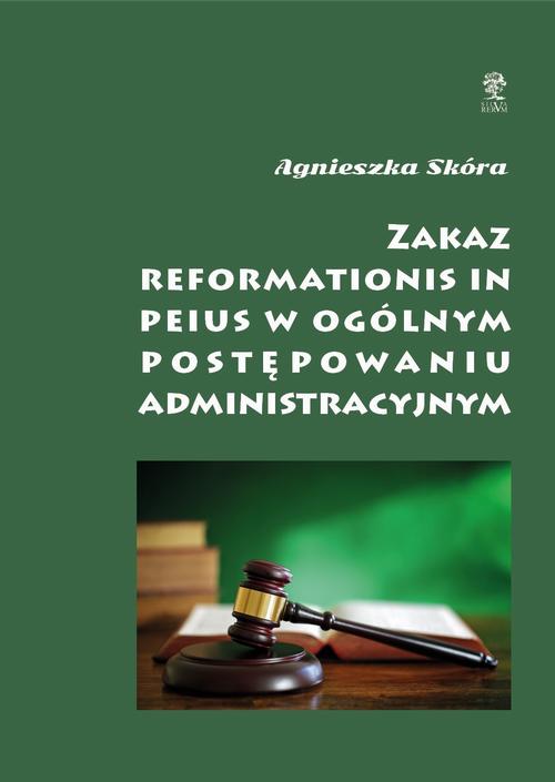 Tytuł: Zakaz reformationis in peius w ogólnym postępowaniu administracyjnym
Autor: Agnieszka Skóra
Wydawnictwo: Silva Rerum
Formaty: EPUB, MOBI, PDF