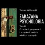 Tytuł: Zakazana psychologia. O cnotach, przywarach i uczynkach małych, wielkich uczonych. Tom III
Autor: Tomasz Witkowski
Wydawnictwo: eBOOKnij to
Formaty: MP3