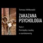 Tytuł: Zakazana psychologia. Pomiędzy szarlatanerią a nauką. Tom I
Autor: Tomasz Witkowski
Wydawnictwo: eBOOKnij to
Formaty: MP3