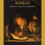 Tytuł: Zakazane księgi. Powieść o Mikołaju Koperniku
Autor: Jolanta Szymska-Wiercioch, Wojciech Wiercioch
Wydawnictwo: MG
Formaty: EPUB, MOBI