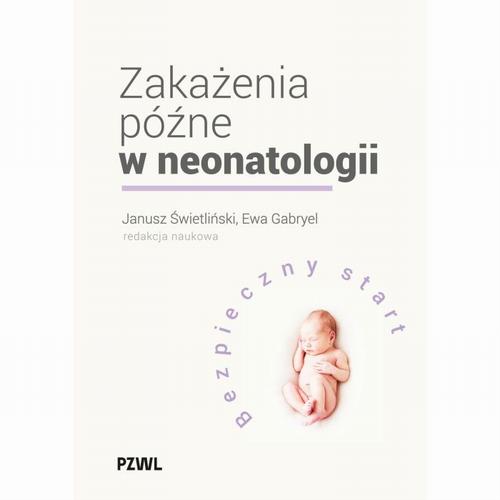 Zakażenia późne w neonatologii. Bezpieczny start — okładka e-booka