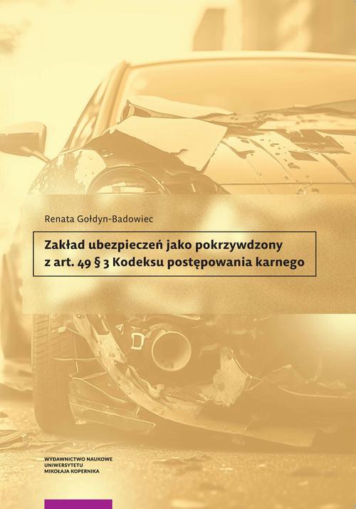 Tytuł: Zakład ubezpieczeń jako pokrzywdzony z art. 49 § 3 Kodeksu postępowania karnego
Autor: Renata Gołdyn-Badowiec
Wydawnictwo: Wydawnictwo Naukowe UMK
Formaty: PDF