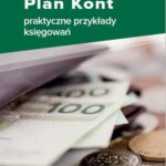 Tytuł: Zakładowy Plan Kont - praktyczne przykłady księgowań
Autor: Katarzyna Trzpioła
Wydawnictwo: Wiedza i Praktyka
Formaty: PDF, MOBI, EPUB
