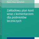 Tytuł: Zakładowy plan kont wraz z komentarzem dla podmiotów leczniczych
Autor: Kazimierz Sawicki, Maria Hass-Symotiuk, Bożena Nadolna
Wydawnictwo: Wolters Kluwer
Formaty: PDF