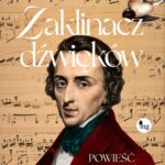 Tytuł: Zaklinacz dźwięków. Powieść o Fryderyku Chopinie
Autor: Jolanta Szymska-Wiercioch, Wojciech Wiercioch
Wydawnictwo: MG
Formaty: EPUB, MOBI