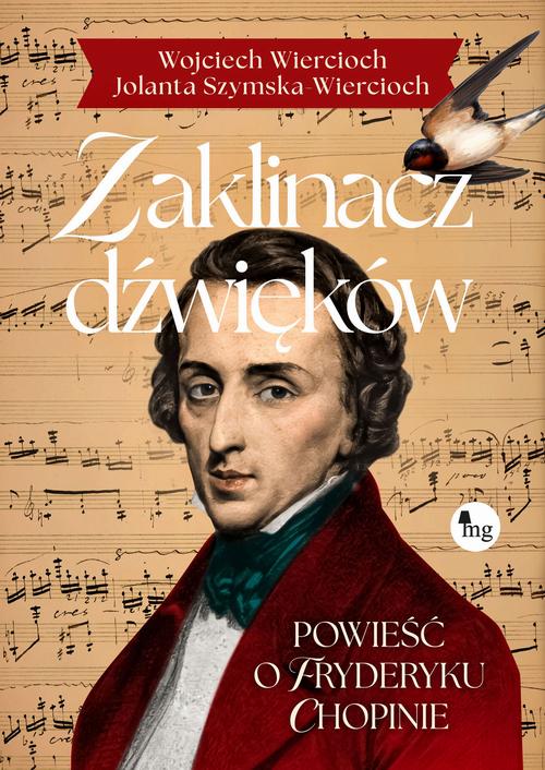Tytuł: Zaklinacz dźwięków. Powieść o Fryderyku Chopinie
Autor: Jolanta Szymska-Wiercioch, Wojciech Wiercioch
Wydawnictwo: MG
Formaty: EPUB, MOBI