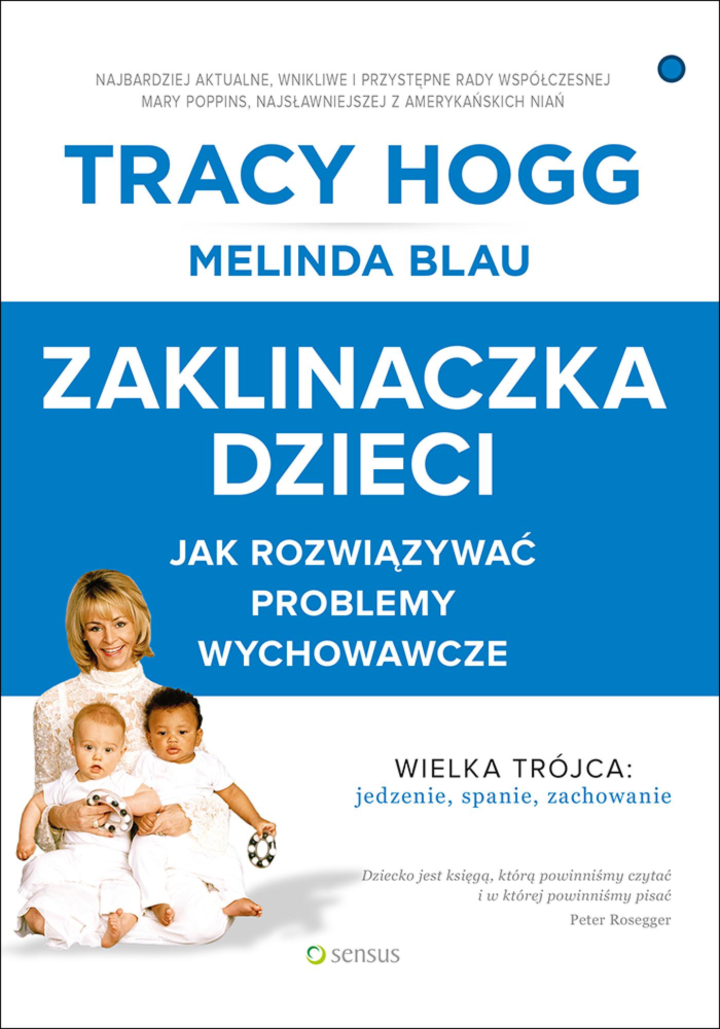 Tytuł: Zaklinaczka dzieci. Jak rozwiązywać problemy wychowawcze
Autor: Tracy Hogg, Melinda Blau
Wydawnictwo: Sensus
Formaty: EPUB, PDF, MOBI