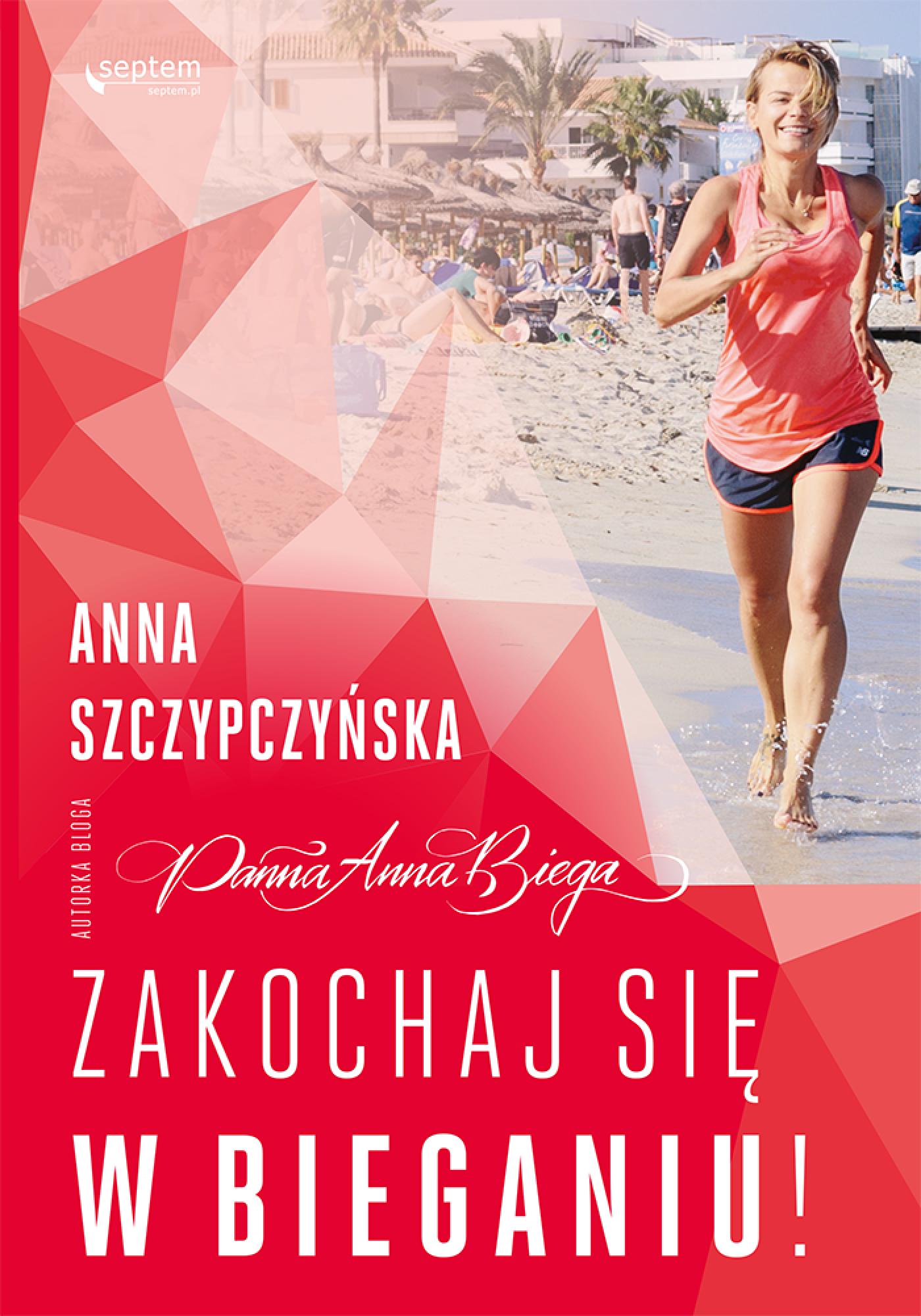 Tytuł: Zakochaj się w bieganiu!
Autor: Anna Szczypczyńska
Wydawnictwo: Septem
Formaty: EPUB, PDF, MOBI