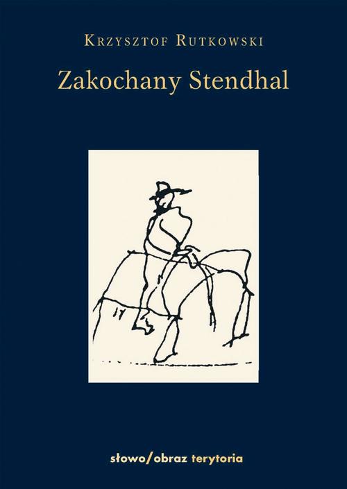 Tytuł: Zakochany Standhal Dziennik wyprawy po imię
Autor: Krzysztof Rutkowski
Wydawnictwo: Słowo/Obraz Terytoria
Formaty: EPUB, MOBI