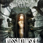 Tytuł: Zakon Krańca Świata. Tom 2
Autor: Maja Lidia Kossakowska
Wydawnictwo: Fabryka Słów
Formaty: EPUB, MOBI