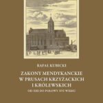Tytuł: Zakony Mendykanckie w Prusach Krzyżackich i Królewskich
Autor: Rafał Kubicki
Wydawnictwo: Wydawnictwo Uniwersytetu Gdańskiego
Formaty: PDF