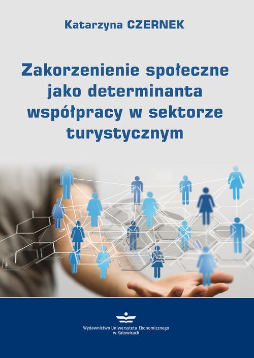 Tytuł: Zakorzenienie społeczne jako determinanta współpracy w sektorze turystycznym
Autor: Katarzyna Czernek
Wydawnictwo: Wydawnictwo Uniwersytetu Ekonomicznego w Katowicach
Formaty: PDF