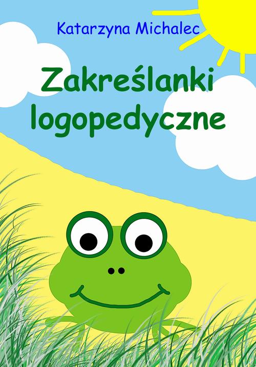 Tytuł: Zakreślanki logopedyczne
Autor: Katarzyna Michalec
Wydawnictwo: Wydawnictwo e-bookowo
Formaty: PDF