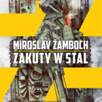 Tytuł: Zakuty w stal
Autor: Miroslav Žamboch
Wydawnictwo: Fabryka Słów
Formaty: EPUB, MOBI