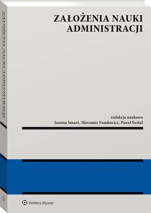 Tytuł: Założenia nauki administracji
Autor: Paweł Śwital, Sławomir Fundowicz, Joanna Smarż
Wydawnictwo: Wolters Kluwer
Formaty: PDF