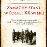 Tytuł: Zamachy stanu w Polsce w XX wieku
Autor: Andrzej Skrzypek
Wydawnictwo: Bellona
Formaty: EPUB, MOBI