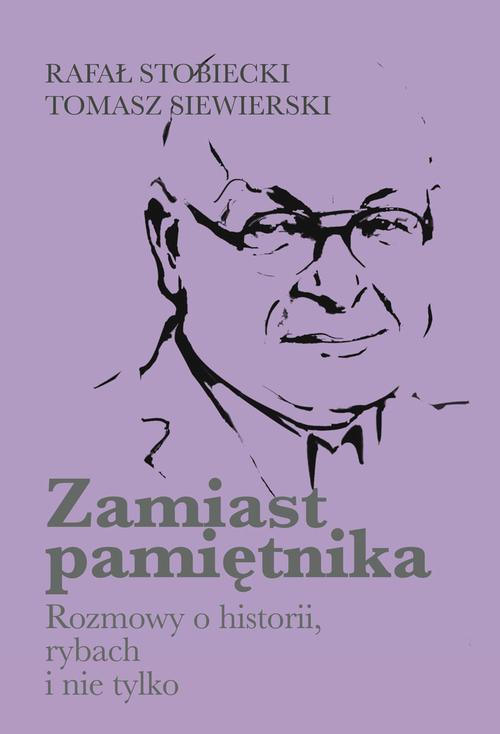 Tytuł: Zamiast pamiętnika Rozmowy o historii, rybach i nie tylko
Autor: Rafał Stobiecki, Tomasz Siewierski
Wydawnictwo: Aspra
Formaty: PDF