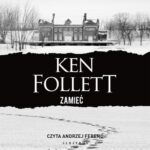 Tytuł: ZAMIEĆ
Autor: Ken Follett
Wydawnictwo: Albatros
Formaty: MP3