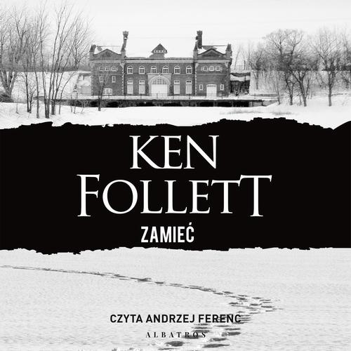 Tytuł: ZAMIEĆ
Autor: Ken Follett
Wydawnictwo: Albatros
Formaty: MP3
