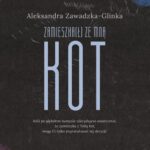 Tytuł: Zamieszka(ł) ze mną kot
Autor: Aleksandra Zawadzka-Glinka
Wydawnictwo: EMG
Formaty: EPUB, MOBI