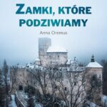 Tytuł: Zamki, które podziwiamy
Autor: Anna Oremus
Wydawnictwo: Videograf
Formaty: EPUB, MOBI