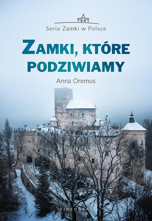 Tytuł: Zamki, które podziwiamy
Autor: Anna Oremus
Wydawnictwo: Videograf
Formaty: EPUB, MOBI