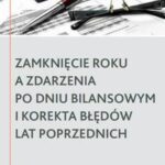 Tytuł: Zamknięcie roku a zdarzenia po dniu bilansowym i korekta błędów lat poprzednich
Autor: Iwona Michalska, Mikołaj Turzyński, Małgorzata Niedźwiedzka, Waldemar Gos, Dagmara Leszczyńska-Trochonowicz, Marcin Michalak, Marek Pepol, Ewa Rodziewicz, Maciej Soprych
Wydawnictwo: Wolters Kluwer
Formaty: PDF