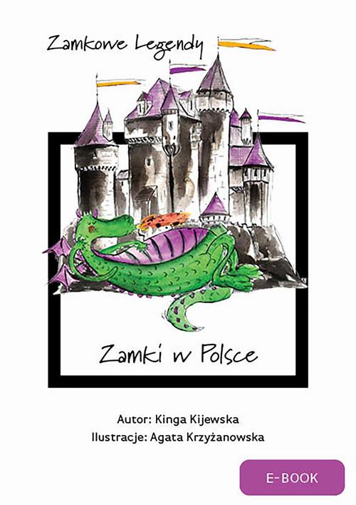 Tytuł: Zamkowe legendy. Zamki w Polsce
Autor: Kinga Kijewska
Wydawnictwo: Wydawnictwo e-bookowo
Formaty: PDF, EPUB, MOBI