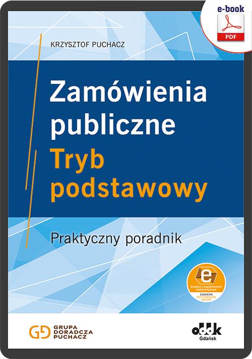Tytuł: Zamówienia publiczne. Tryb podstawowy. Praktyczny poradnik (e-book z suplementem elektronicznym)
Autor: Krzysztof Puchacz
Wydawnictwo: ODDK
Formaty: PDF