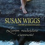 Tytuł: Zanim nadejdzie ciemność
Autor: Susan Wiggs
Wydawnictwo: HarperCollins Polska
Formaty: MOBI, EPUB
