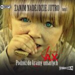 Tytuł: Zanim nadejdzie jutro Tom 1 Podróż do krainy umarłych
Autor: Joanna Jax
Wydawnictwo: Storybox
Formaty: MP3