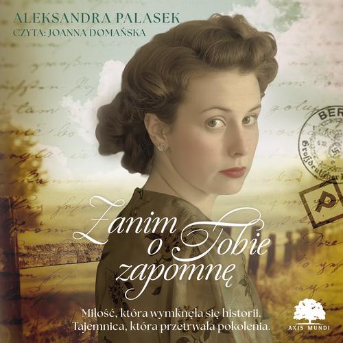 Tytuł: Zanim o Tobie zapomnę
Autor: Aleksandra Palasek
Wydawnictwo: Storybox
Formaty: MP3