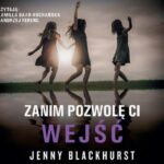 Tytuł: Zanim pozwolę Ci wejść
Autor: Jenny Blackhurst
Wydawnictwo: Albatros
Formaty: MP3
