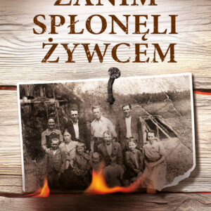 Tytuł: Zanim spłonęli żywcem. Ukraińska zbrodnia w Hucie Pieniackiej
Autor: Stanisław Srokowski
Wydawnictwo: Fronda
Formaty: EPUB, MOBI