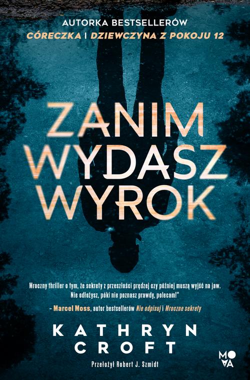 Tytuł: Zanim wydasz wyrok
Autor: Kathryn Croft
Wydawnictwo: Mova
Formaty: MOBI, EPUB