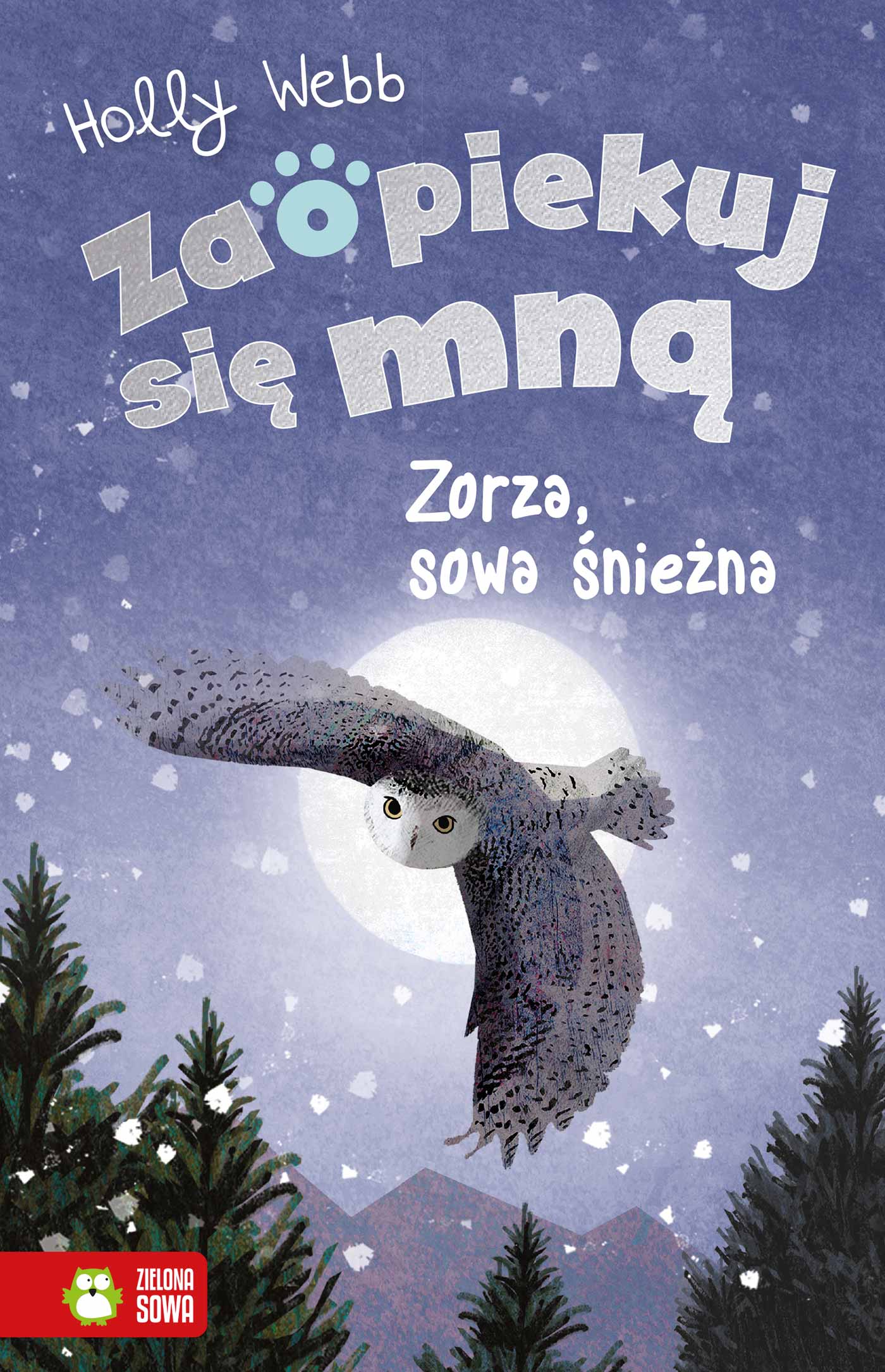 Tytuł: Zaopiekuj się mną. Zaopiekuj się mną. Zorza, sowa śnieżna
Autor: Holly Webb
Wydawnictwo: Zielona Sowa
Formaty: EPUB, MOBI