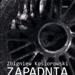 Tytuł: Zapadnia
Autor: Zbigniew Kosiorowski
Wydawnictwo: Forma
Formaty: MOBI, EPUB
