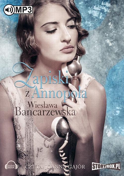 Tytuł: Zapiski z Annopola
Autor: Wiesława Bancarzewska
Wydawnictwo: Storybox
Formaty: MP3